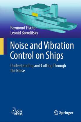 Boroditsky / Fischer |  Noise and Vibration Control on Ships | Buch |  Sack Fachmedien
