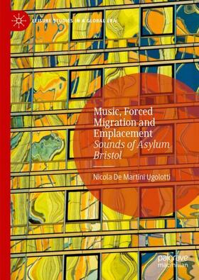 De Martini Ugolotti |  Music, Forced Migration and Emplacement | Buch |  Sack Fachmedien