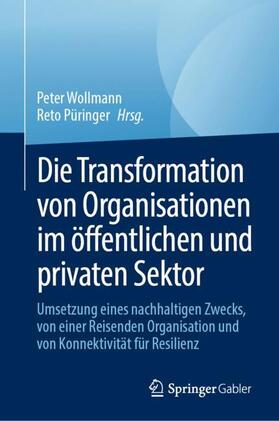 Püringer / Wollmann |  Die Transformation von Organisationen im öffentlichen und privaten Sektor | Buch |  Sack Fachmedien