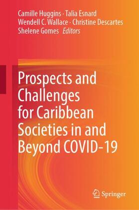 Huggins / Esnard / Gomes |  Prospects and Challenges for Caribbean Societies in and Beyond COVID-19 | Buch |  Sack Fachmedien