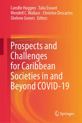 Huggins / Esnard / Wallace |  Prospects and Challenges for Caribbean Societies in and Beyond COVID-19 | eBook | Sack Fachmedien