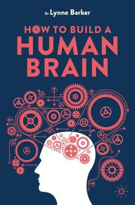 Barker |  How to Build a Human Brain | Buch |  Sack Fachmedien