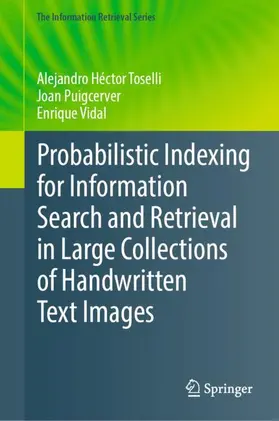 Toselli / Vidal / Puigcerver |  Probabilistic Indexing for Information Search and Retrieval in Large Collections of Handwritten Text Images | Buch |  Sack Fachmedien