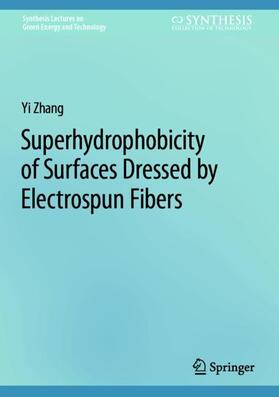 Zhang |  Superhydrophobicity of Surfaces Dressed by Electrospun Fibers | Buch |  Sack Fachmedien