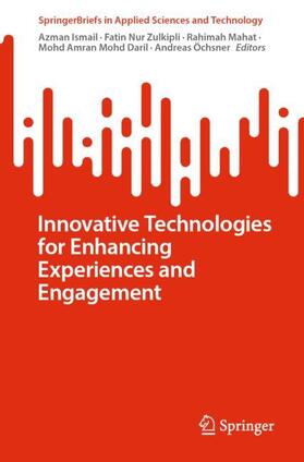 Ismail / Zulkipli / Öchsner |  Innovative Technologies for Enhancing Experiences and Engagement | Buch |  Sack Fachmedien