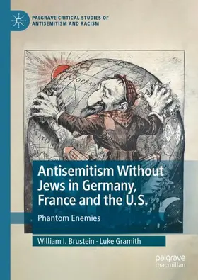 Gramith / Brustein |  Antisemitism Without Jews in Germany, France and the U.S. | Buch |  Sack Fachmedien