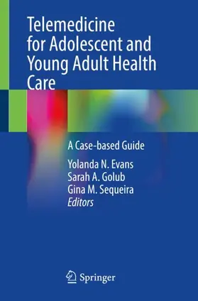 Evans / Sequeira / Golub |  Telemedicine for Adolescent and Young Adult Health Care | Buch |  Sack Fachmedien