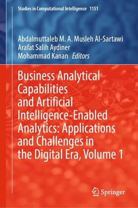 Musleh Al-Sartawi / Kanan / Aydiner |  Business Analytical Capabilities and Artificial Intelligence-Enabled Analytics: Applications and Challenges in the Digital Era, Volume 1 | Buch |  Sack Fachmedien