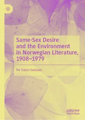 Svelstad |  Same-Sex Desire and the Environment in Norwegian Literature, 1908¿1979 | Buch |  Sack Fachmedien