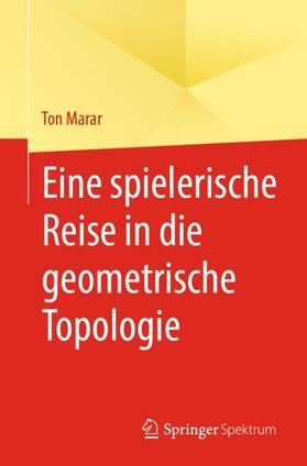 Marar |  Eine spielerische Reise in die geometrische Topologie | Buch |  Sack Fachmedien