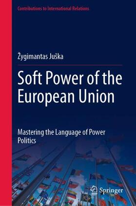 Juška |  Soft Power of the European Union | Buch |  Sack Fachmedien