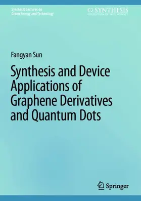 Sun |  Synthesis and Device Applications of Graphene Derivatives and Quantum Dots | Buch |  Sack Fachmedien