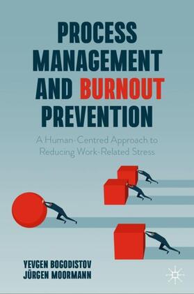 Moormann / Bogodistov |  Process Management and Burnout Prevention | Buch |  Sack Fachmedien