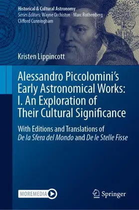 Lippincott |  Alessandro Piccolomini¿s Early Astronomical Works: I. An Exploration of Their Cultural Significance | Buch |  Sack Fachmedien