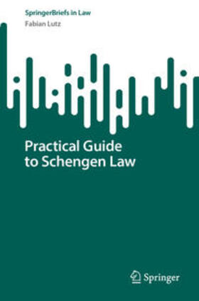 Lutz | Practical Guide to Schengen Law | Buch | 978-3-031-56900-5 | sack.de