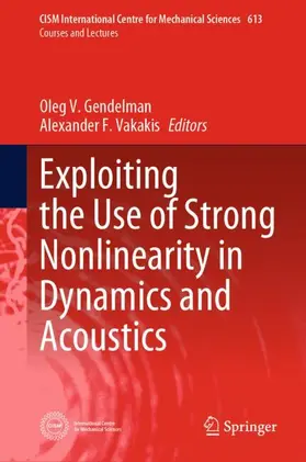 Vakakis / Gendelman |  Exploiting the Use of Strong Nonlinearity in Dynamics and Acoustics | Buch |  Sack Fachmedien