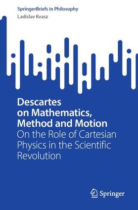 Kvasz |  Descartes on Mathematics, Method and Motion | Buch |  Sack Fachmedien