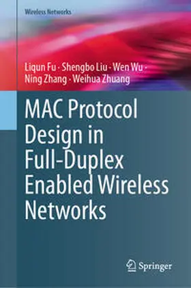 Fu / Liu / Wu |  MAC Protocol Design in Full-Duplex Enabled Wireless Networks | eBook | Sack Fachmedien