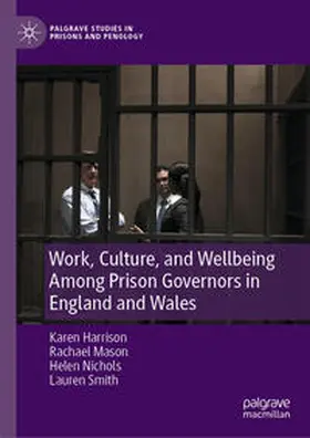 Harrison / Mason / Nichols |  Work, Culture, and Wellbeing Among Prison Governors in England and Wales | eBook | Sack Fachmedien