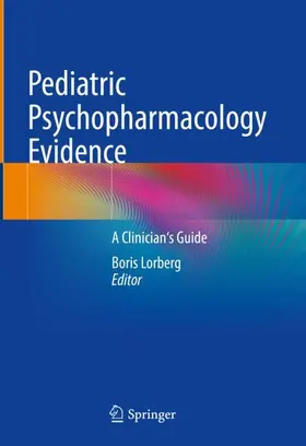 Lorberg |  Pediatric Psychopharmacology Evidence | Buch |  Sack Fachmedien