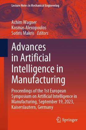 Wagner / Makris / Alexopoulos |  Advances in Artificial Intelligence in Manufacturing | Buch |  Sack Fachmedien