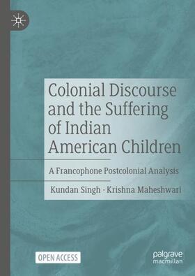 Maheshwari / Singh |  Colonial Discourse and the Suffering of Indian American Children | Buch |  Sack Fachmedien