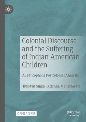 Maheshwari / Singh |  Colonial Discourse and the Suffering of Indian American Children | Buch |  Sack Fachmedien