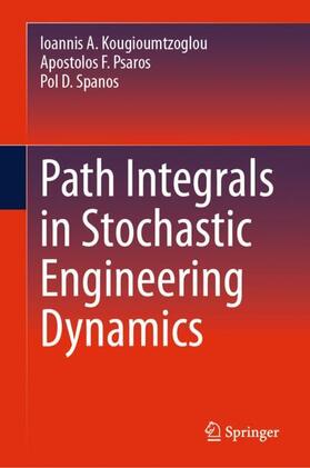 Kougioumtzoglou / Spanos / Psaros |  Path Integrals in Stochastic Engineering Dynamics | Buch |  Sack Fachmedien