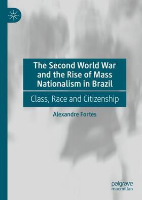 Fortes |  The Second World War and the Rise of Mass Nationalism in Brazil | Buch |  Sack Fachmedien