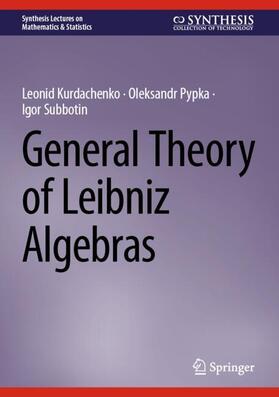 Kurdachenko / Subbotin / Pypka |  General Theory of Leibniz Algebras | Buch |  Sack Fachmedien
