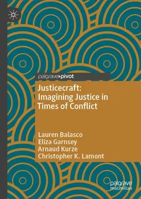 Balasco / Lamont / Garnsey |  Justicecraft: Imagining Justice in Times of Conflict | Buch |  Sack Fachmedien