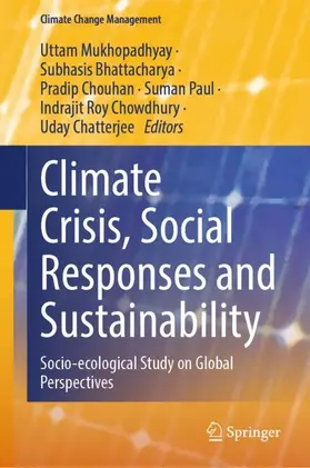 Mukhopadhyay / Bhattacharya / Chatterjee |  Climate Crisis, Social Responses and Sustainability | Buch |  Sack Fachmedien