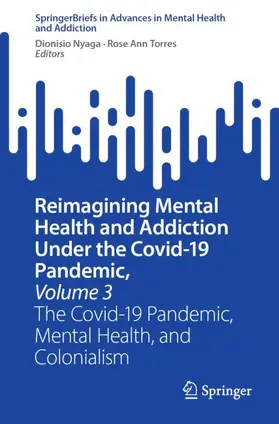 Torres / Nyaga |  Reimagining Mental Health and Addiction Under the Covid-19 Pandemic, Volume 3 | Buch |  Sack Fachmedien