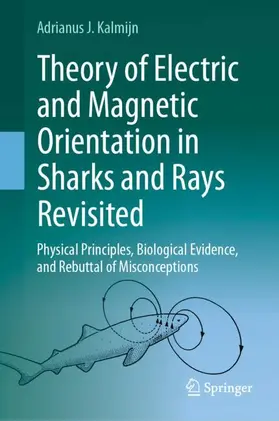 Kalmijn |  Theory of Electric and Magnetic Orientation in Sharks and Rays Revisited | Buch |  Sack Fachmedien