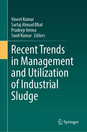 Kumar / Bhat / Verma |  Recent Trends in Management and Utilization of Industrial Sludge | Buch |  Sack Fachmedien