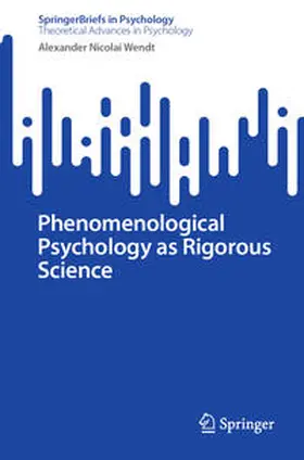 Wendt |  Phenomenological Psychology as Rigorous Science | eBook | Sack Fachmedien