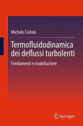 Ciofalo |  Termofluidodinamica dei deflussi turbolenti | Buch |  Sack Fachmedien