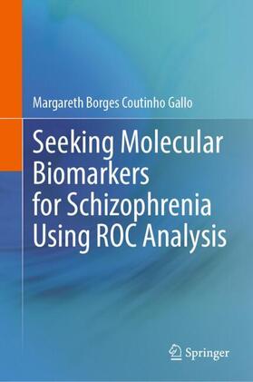 Borges Coutinho Gallo |  Seeking Molecular Biomarkers for Schizophrenia Using ROC Analysis | Buch |  Sack Fachmedien