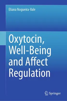 Nogueira-Vale |  Oxytocin, Well-Being and Affect Regulation | Buch |  Sack Fachmedien