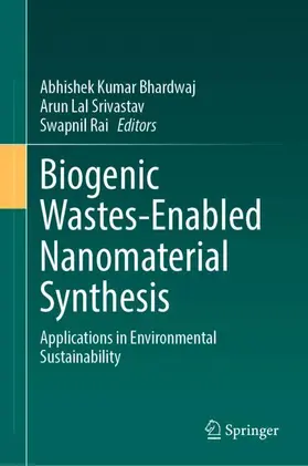 Bhardwaj / Rai / Srivastav |  Biogenic Wastes-Enabled Nanomaterial Synthesis | Buch |  Sack Fachmedien