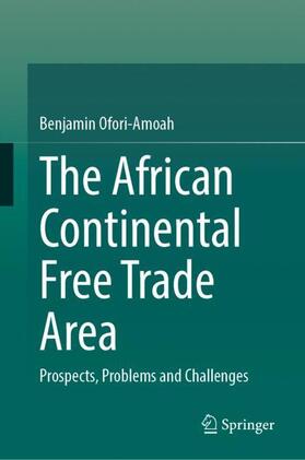 Ofori-Amoah |  The African Continental Free Trade Area | Buch |  Sack Fachmedien
