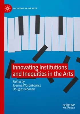 Noonan / Woronkowicz |  Innovating Institutions and Inequities in the Arts | Buch |  Sack Fachmedien