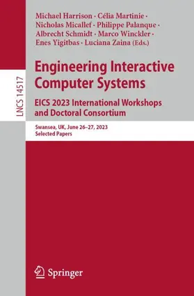 Harrison / Martinie / Micallef |  Engineering Interactive Computer Systems. EICS 2023 International Workshops and Doctoral Consortium | Buch |  Sack Fachmedien