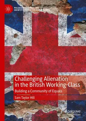 Taylor Hill |  Challenging Alienation in the British Working-Class | Buch |  Sack Fachmedien