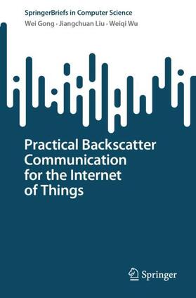 Gong / Wu / Liu |  Practical Backscatter Communication for the Internet of Things | Buch |  Sack Fachmedien