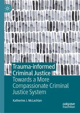 McLachlan |  Trauma-informed Criminal Justice | Buch |  Sack Fachmedien