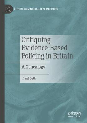 Betts |  Critiquing Evidence-Based Policing in Britain | Buch |  Sack Fachmedien