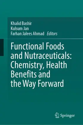 Bashir / Ahmad / Jan |  Functional Foods and Nutraceuticals: Chemistry, Health Benefits and the Way Forward | Buch |  Sack Fachmedien