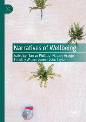 Phillips / Taylor / Araújo |  Narratives of Wellbeing | Buch |  Sack Fachmedien