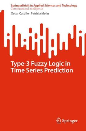 Melin / Castillo |  Type-3 Fuzzy Logic in Time Series Prediction | Buch |  Sack Fachmedien